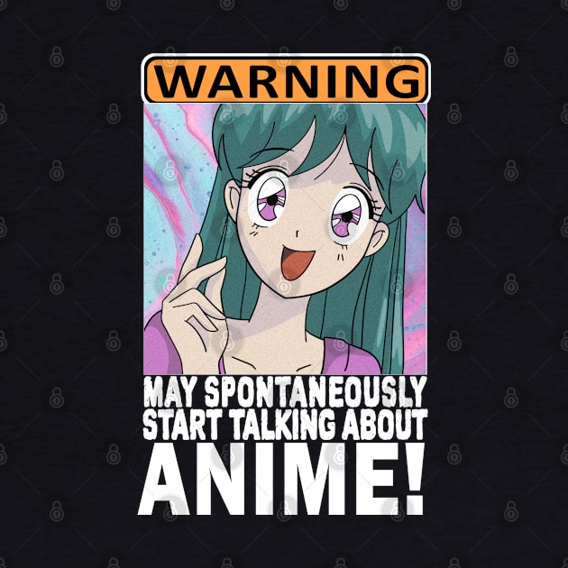 Warning May Spontaneously start Talking About Anime by ZenCloak